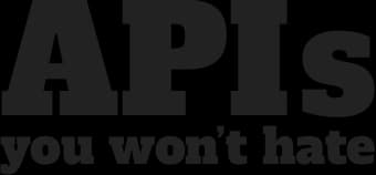 APIs You Won't Hate